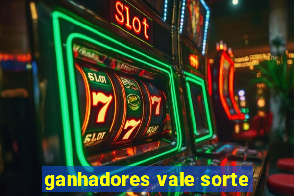 ganhadores vale sorte